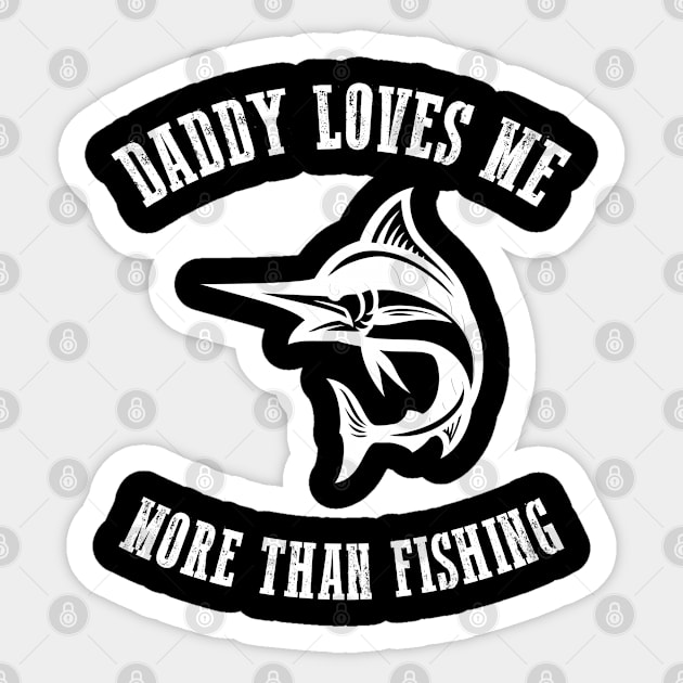 Fathers day Daddy Loves Me More Than Fishing Sticker by Saymen Design